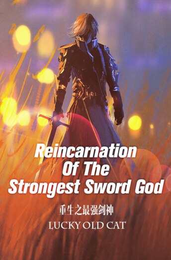 Reincarnation Of The Strongest Sword God (Novel)